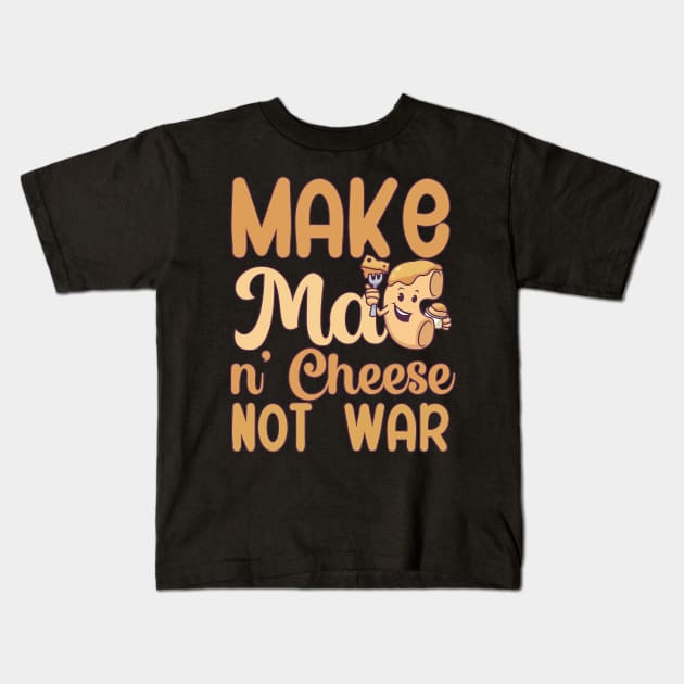 Make Mac n Cheese not war Kids T-Shirt by maxcode